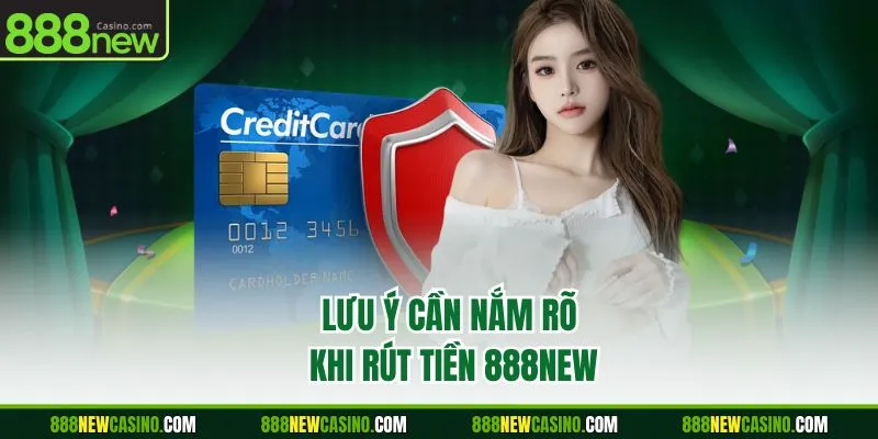 Lưu ý cần nắm rõ khi rút tiền 888NEW